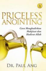 Priceless Anointing: Cara Menghadirkan Mukjizat dan Hadirat Allah